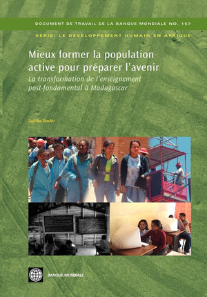 Mieux Former La Population Active Pour Prparer L'Avenir: La Transformation De L'Enseignement Postfondamental  Madagascar (157,New