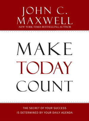 Make Today Count: The Secret of Your Success Is Determined by Your Daily Agenda,Used