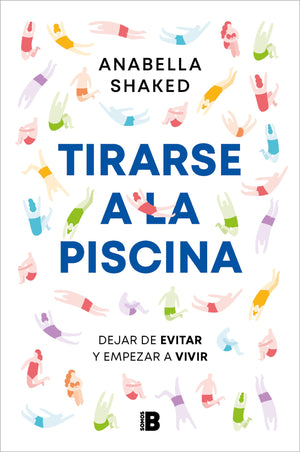 Tirarse a la piscina: Dejar de evitar y empezar a vivir / Jump into the Water (Spanish Edition),New