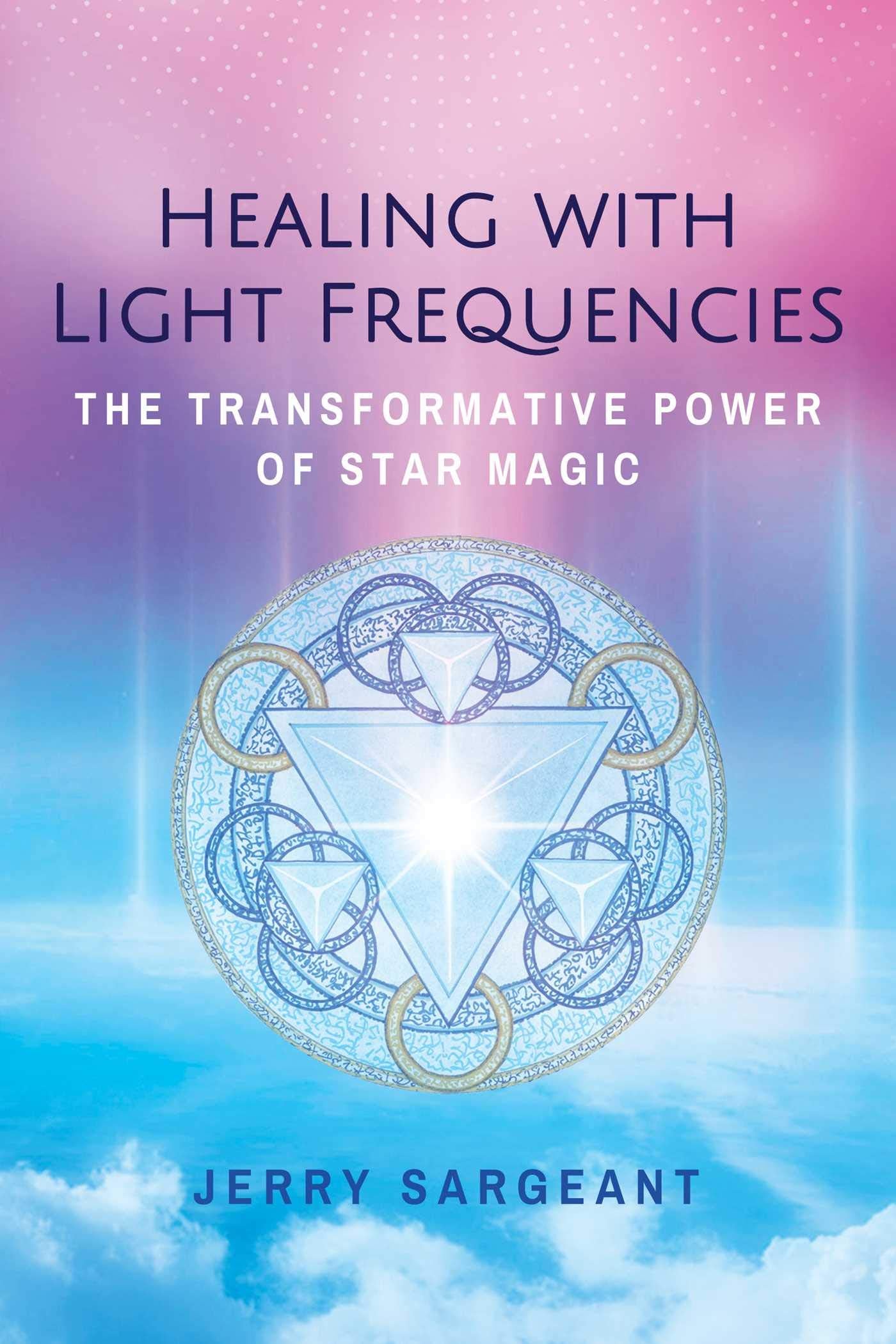 Healing With Light Frequencies: The Transformative Power Of Star Magic