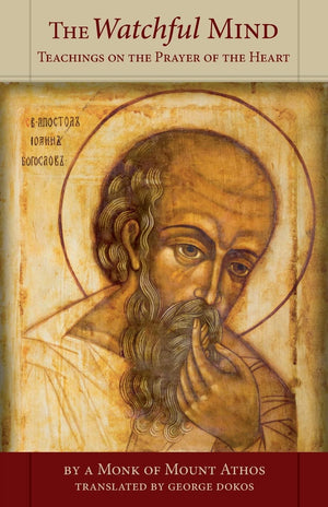 The Watchful Mind: Teachings On The Prayer Of The Heart