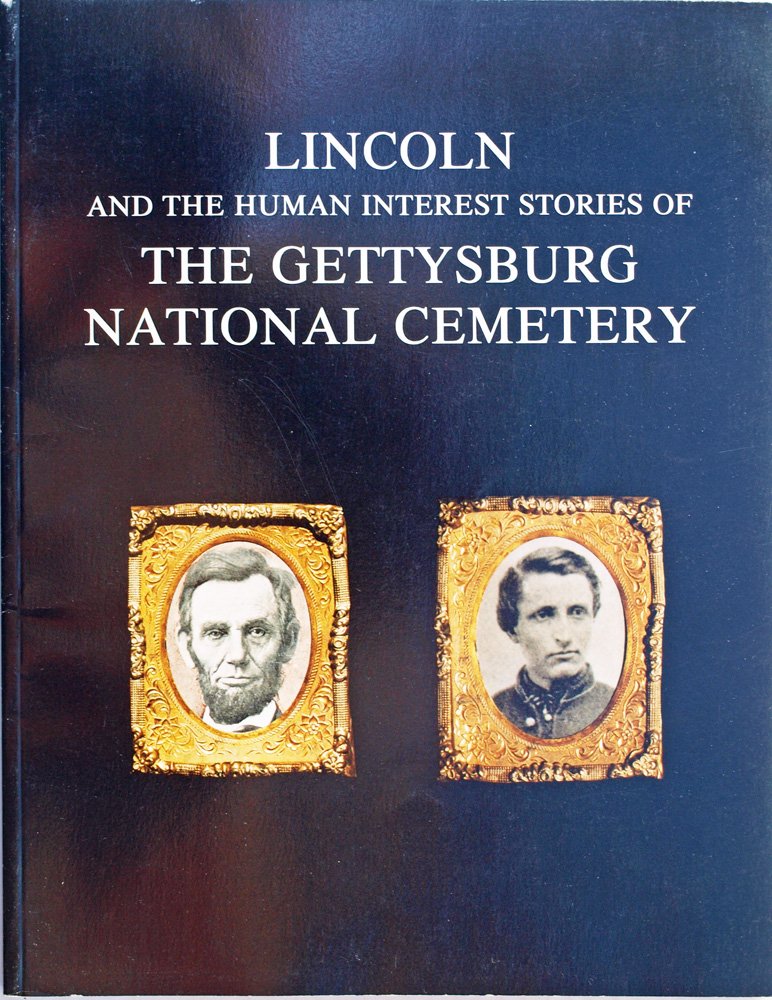 Lincoln and the human interest stories of the Gettysburg National Cemetery,New