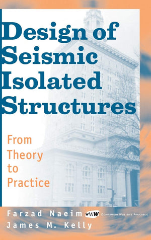 Design Of Seismic Isolated Structures: From Theory To Practice,New