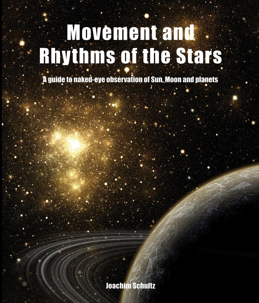Movement And Rhythms Of The Stars: A Guide To Nakedeye Observation Of Sun, Moon And Planets,New