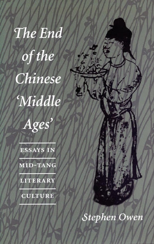 The End Of The Chinese 'Middle Ages': Essays In Midtang Literary Culture,Used