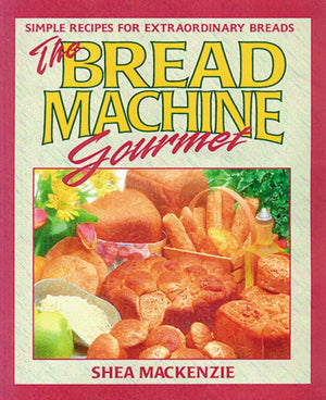 The Bread Machine Gourmet: Simple Recipes for Extraordinary Breads,Used