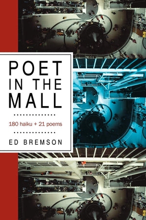 Poet In The Mall: 180 Haiku + 21 Poems,Used