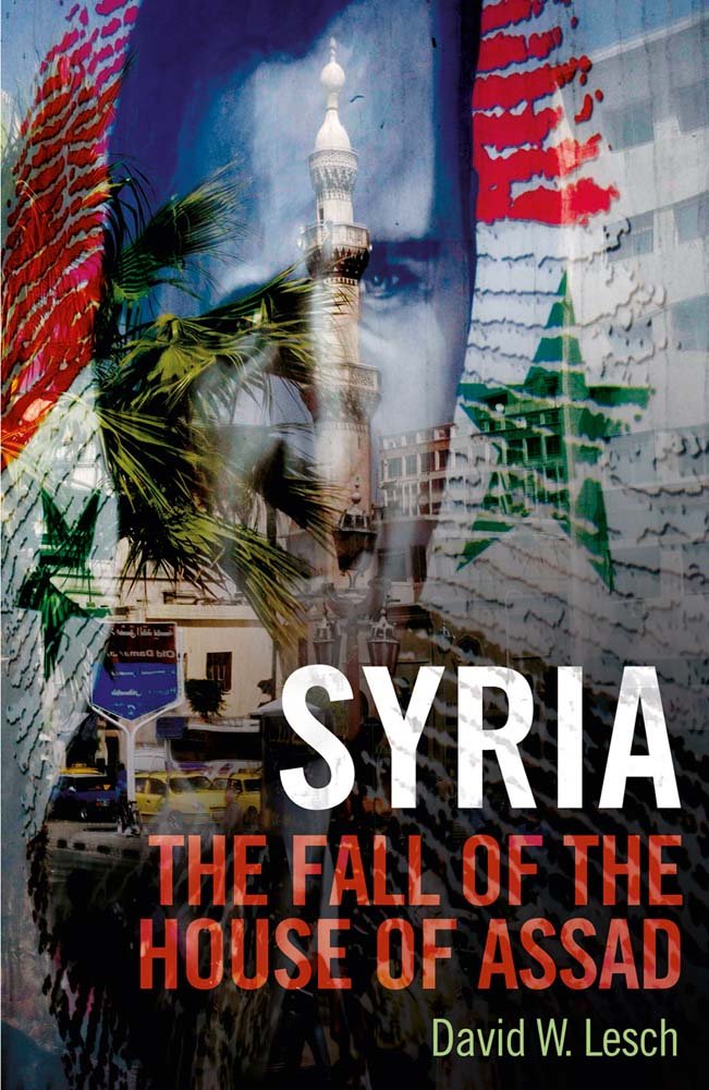 Syria: The Fall Of The House Of Assad; New Updated Edition