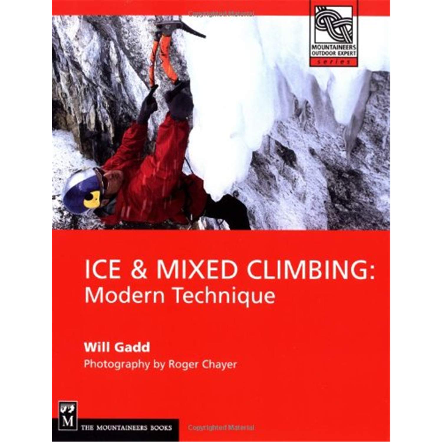 Ice & Mixed Climbing: Modern Technique (Mountaineers Outdoor Expert),Used