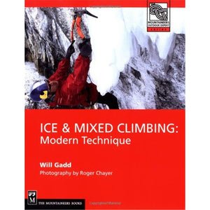 Ice & Mixed Climbing: Modern Technique (Mountaineers Outdoor Expert),Used