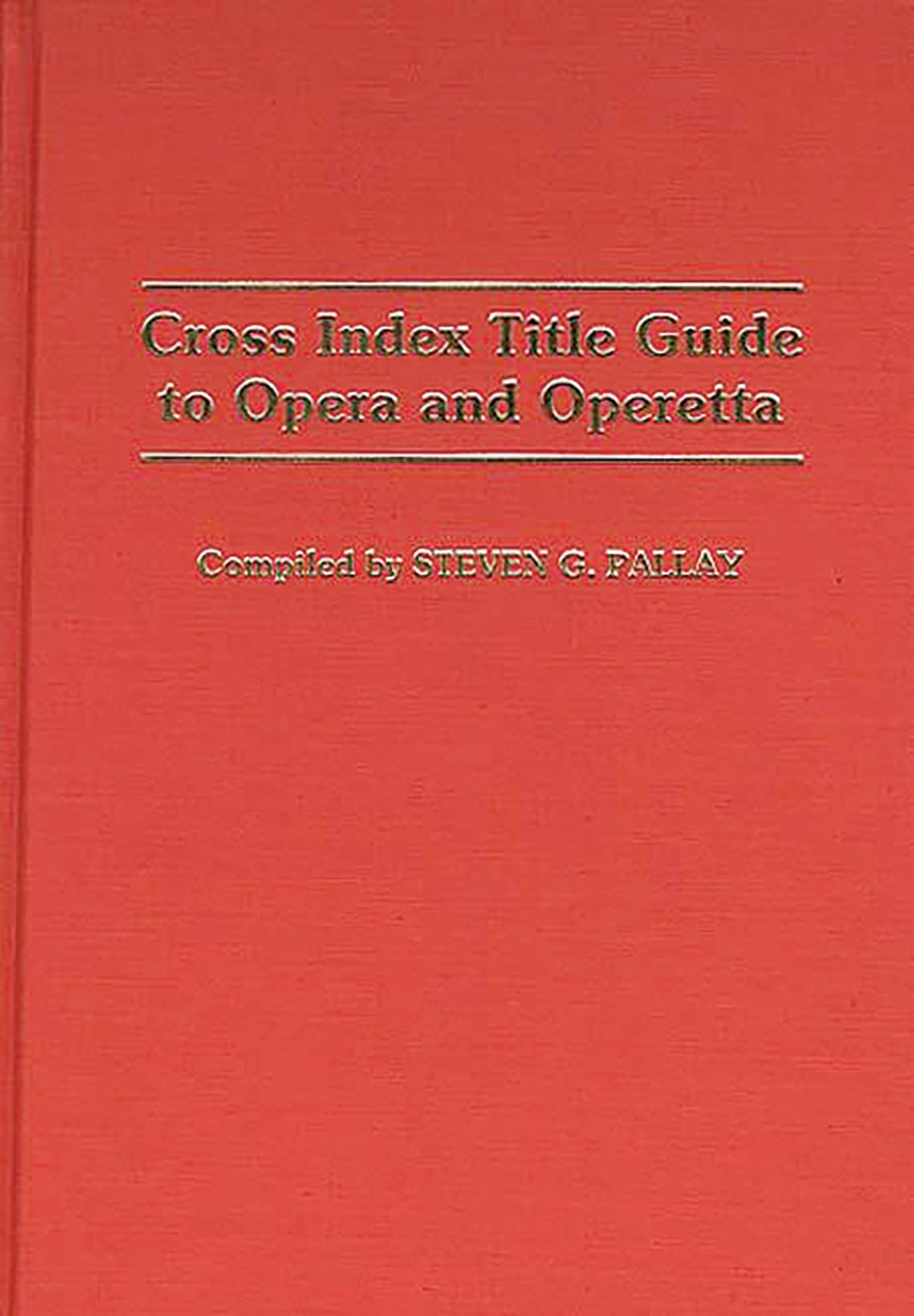 Cross Index Title Guide to Opera and Operetta (Music Reference Collection),New