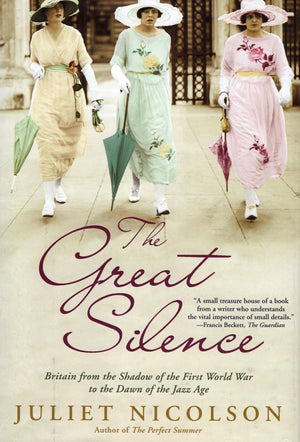 The Great Silence: Britain From The Shadow Of The First World War To The Dawn Of The Jazz Age,New
