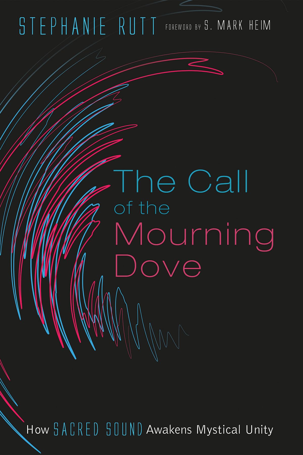 The Call of the Mourning Dove: How Sacred Sound Awakens Mystical Unity,Used