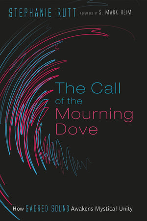 The Call of the Mourning Dove: How Sacred Sound Awakens Mystical Unity,Used