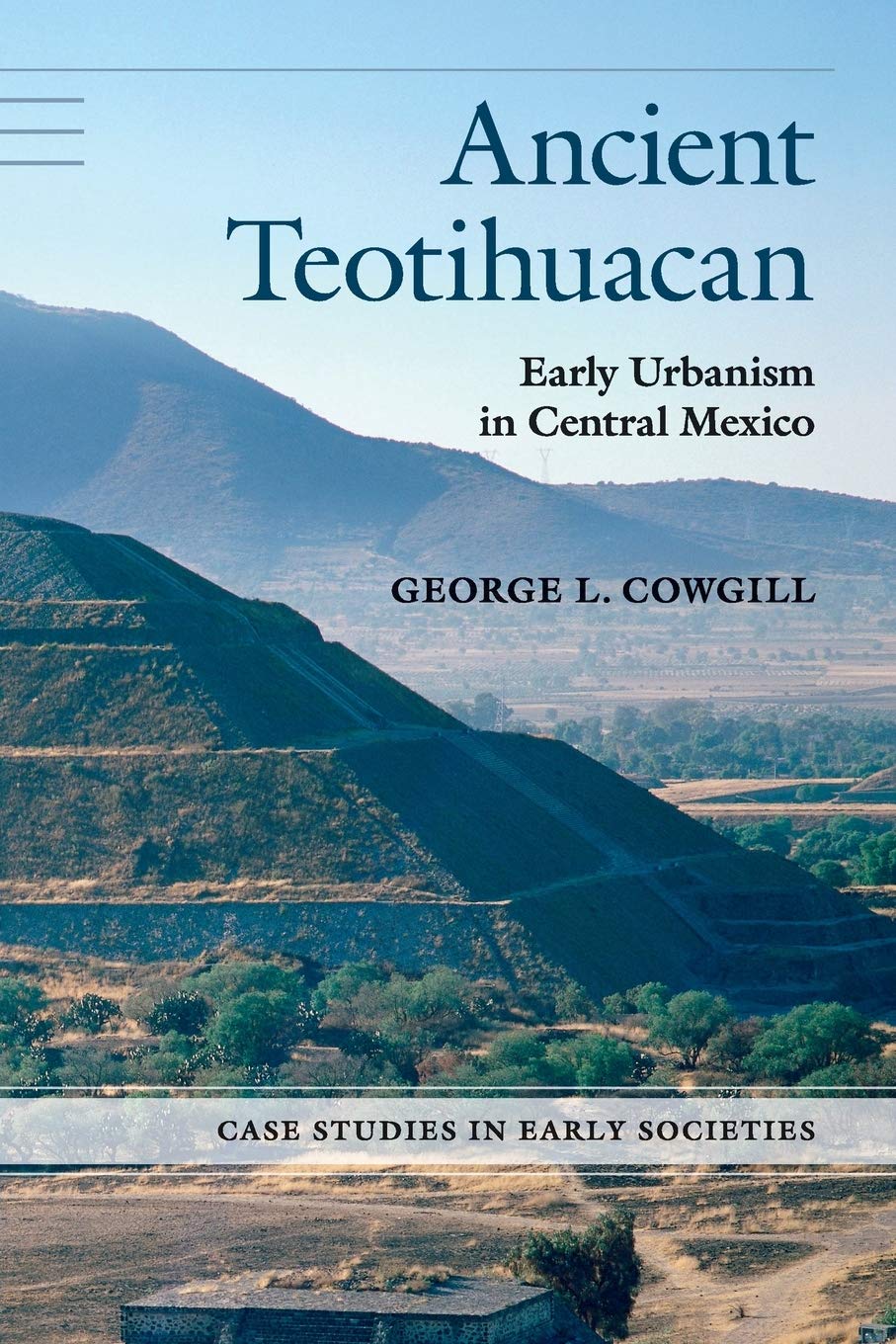 Ancient Teotihuacan: Early Urbanism In Central Mexico (Case Studies In Early Societies),New
