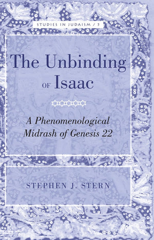 The Unbinding of Isaac: A Phenomenological Midrash of Genesis 22 (Studies in Judaism),New