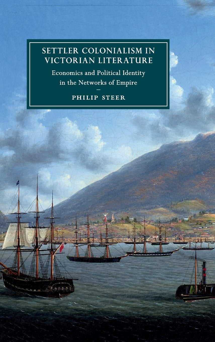 Settler Colonialism in Victorian Literature: Economics and Political Identity in the Networks of Empire (Cambridge Studies in Ni,Used