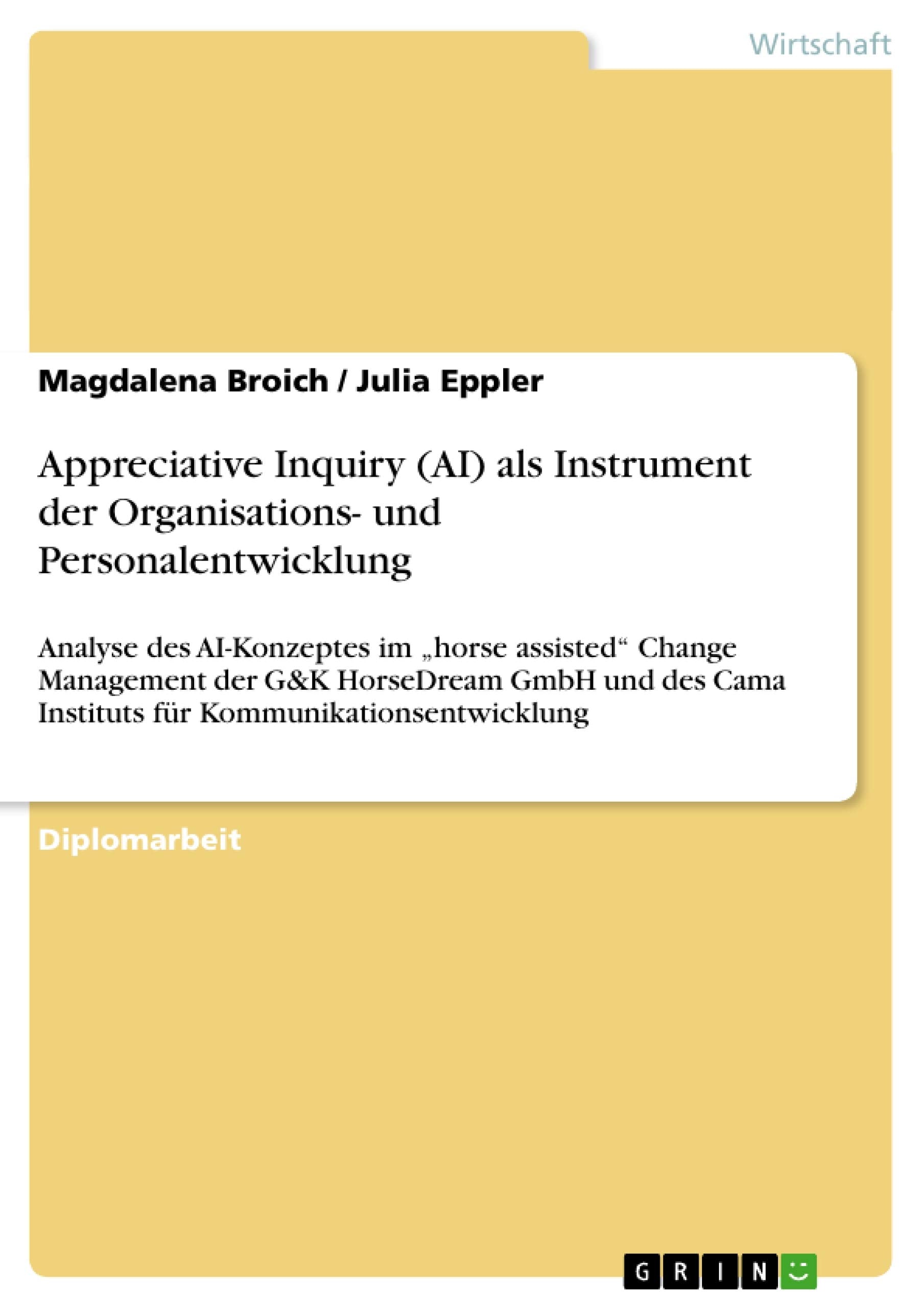 Appreciative Inquiry (Ai) Als Instrument Der Organisations Und Personalentwicklung: Analyse Des Aikonzeptes Im 'Horse Assisted,Used