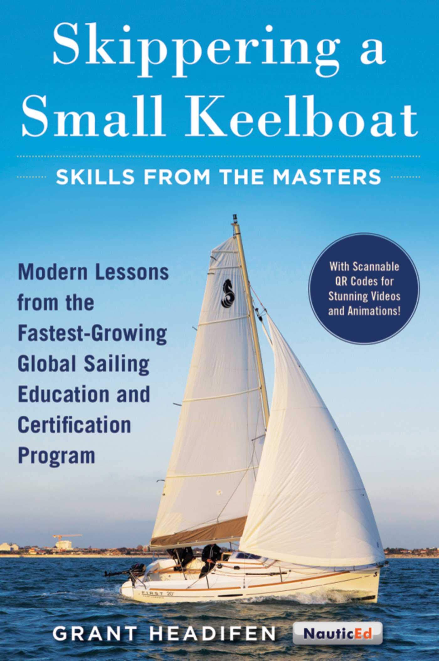 Skippering a Small Keelboat: Skills from the Masters: Modern Lessons From the FastestGrowing Global Sailing Education and Certi,New