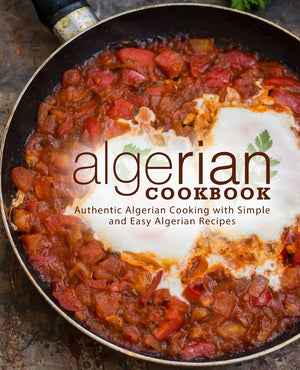 Algerian Cookbook: Authentic Algerian Cooking with Simple and Easy Algerian Recipes (2nd Edition),Used