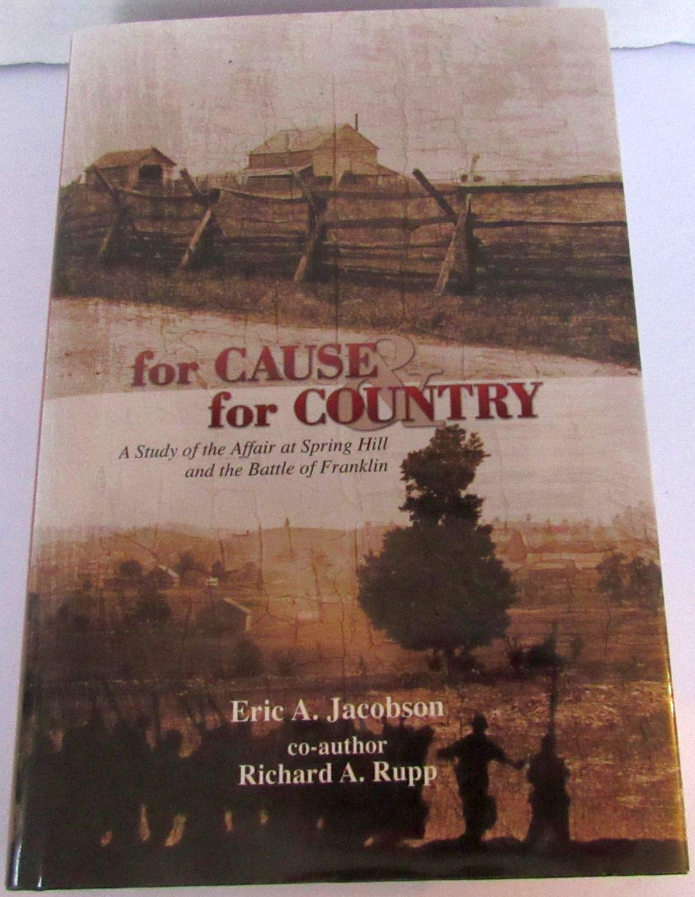 For Cause & For Country: A Study Of The Affair At Spring Hill & The Battle Of Franklin,New