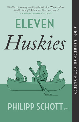 Eleven Huskies: A Dr. Bannerman Vet Mystery,New