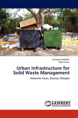 Urban Infrastructure for Solid Waste Management: Nekemte Town, Oromia, Ethiopia,Used