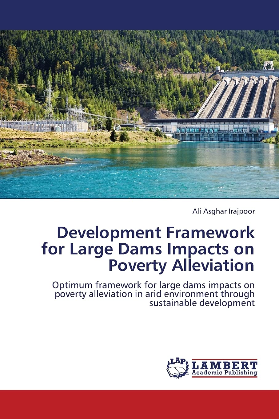 Development Framework for Large Dams Impacts on Poverty Alleviation: Optimum framework for large dams impacts on poverty allevia,Used
