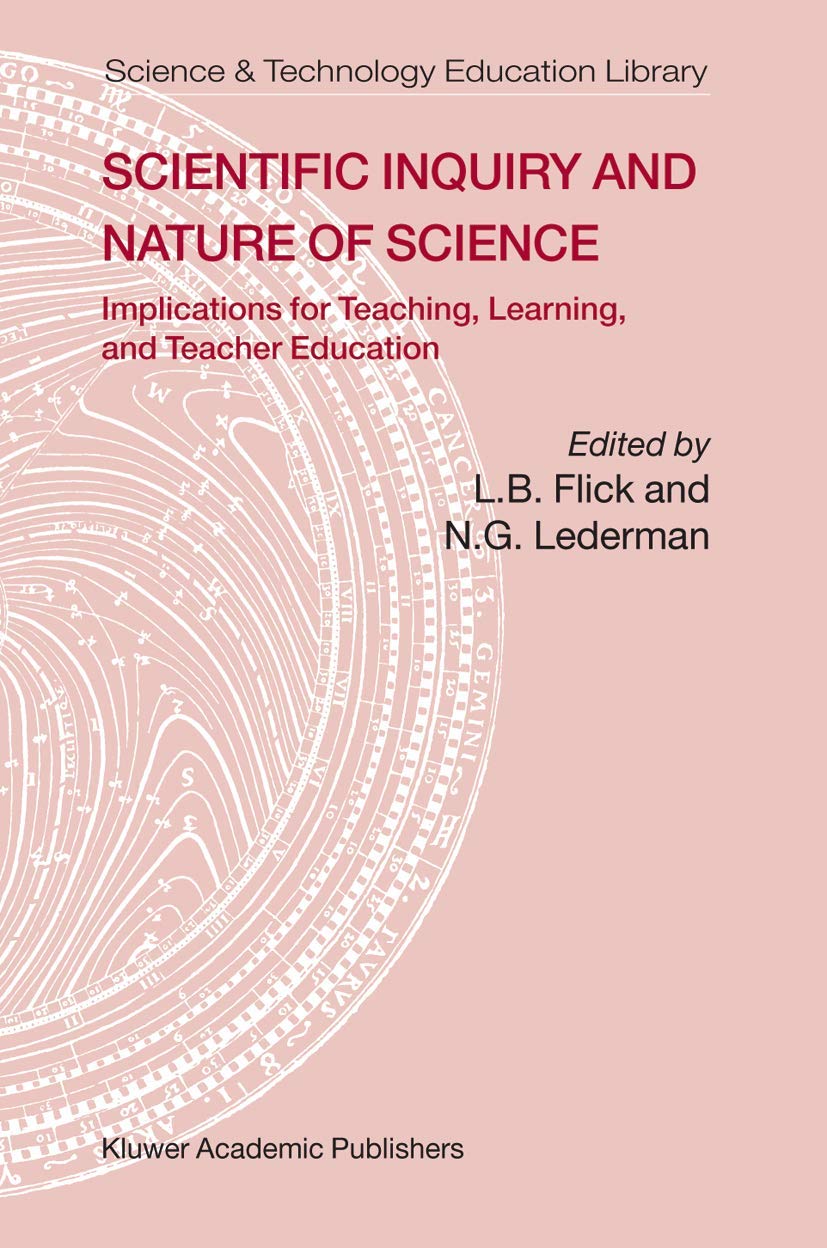 Scientific Inquiry and Nature of Science: Implications for Teaching,Learning, and Teacher Education (Contemporary Trends and Iss,Used