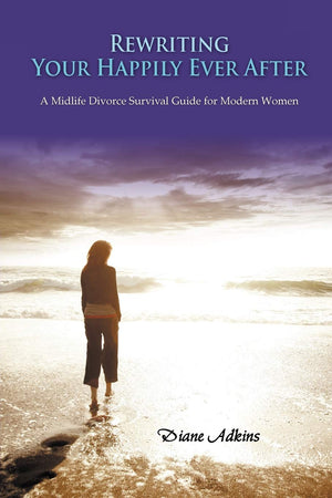 Rewriting Your Happily Ever After: A Midlife Divorce Survival Guide for Modern Women,Used