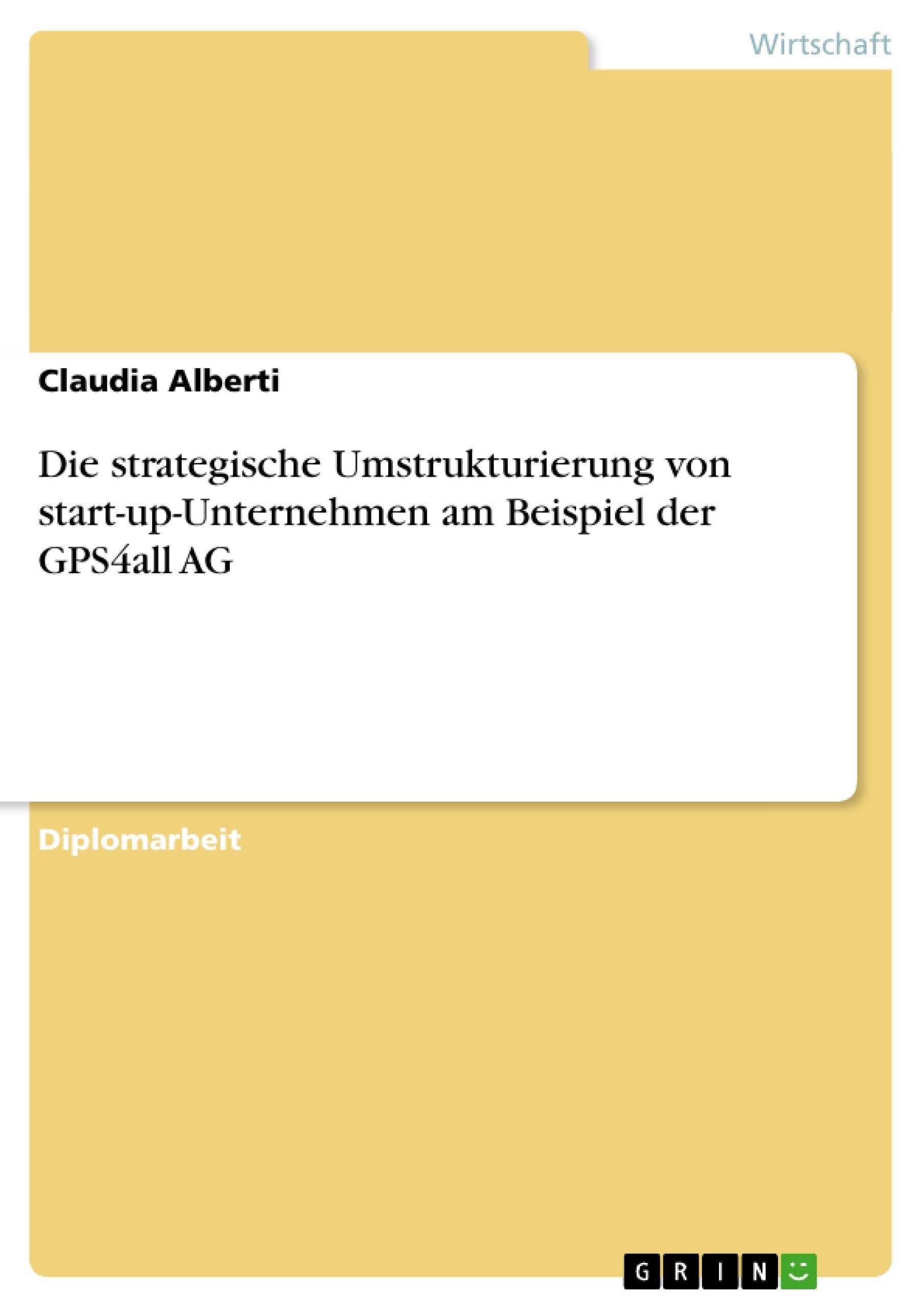 Die Strategische Umstrukturierung Von Startupunternehmen Am Beispiel Der Gps4All Ag (German Edition),Used