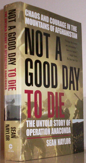 Not A Good Day To Die: The Untold Story Of Operation Anaconda,New