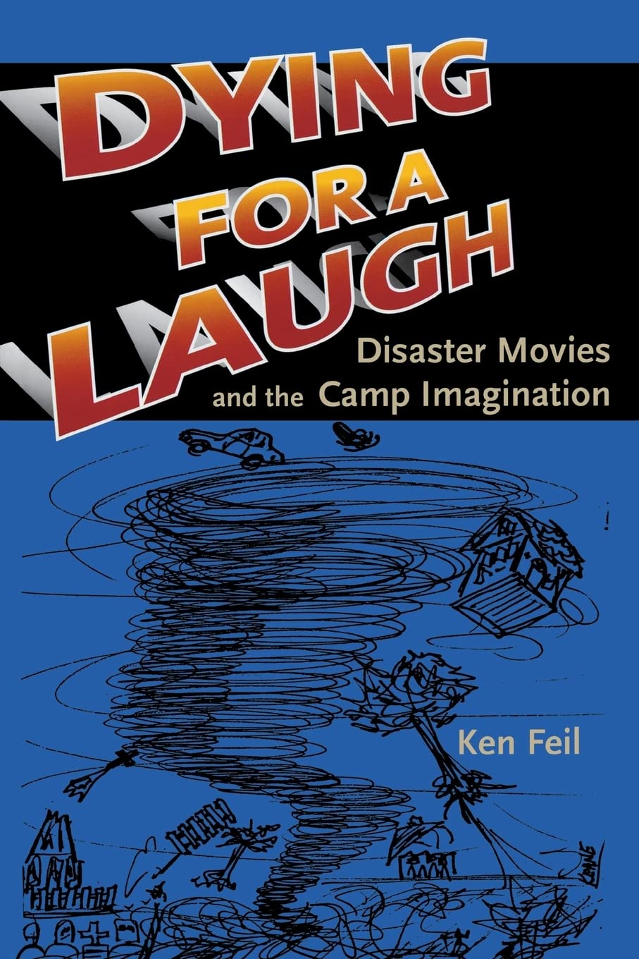 Dying For A Laugh: Disaster Movies And The Camp Imagination,New