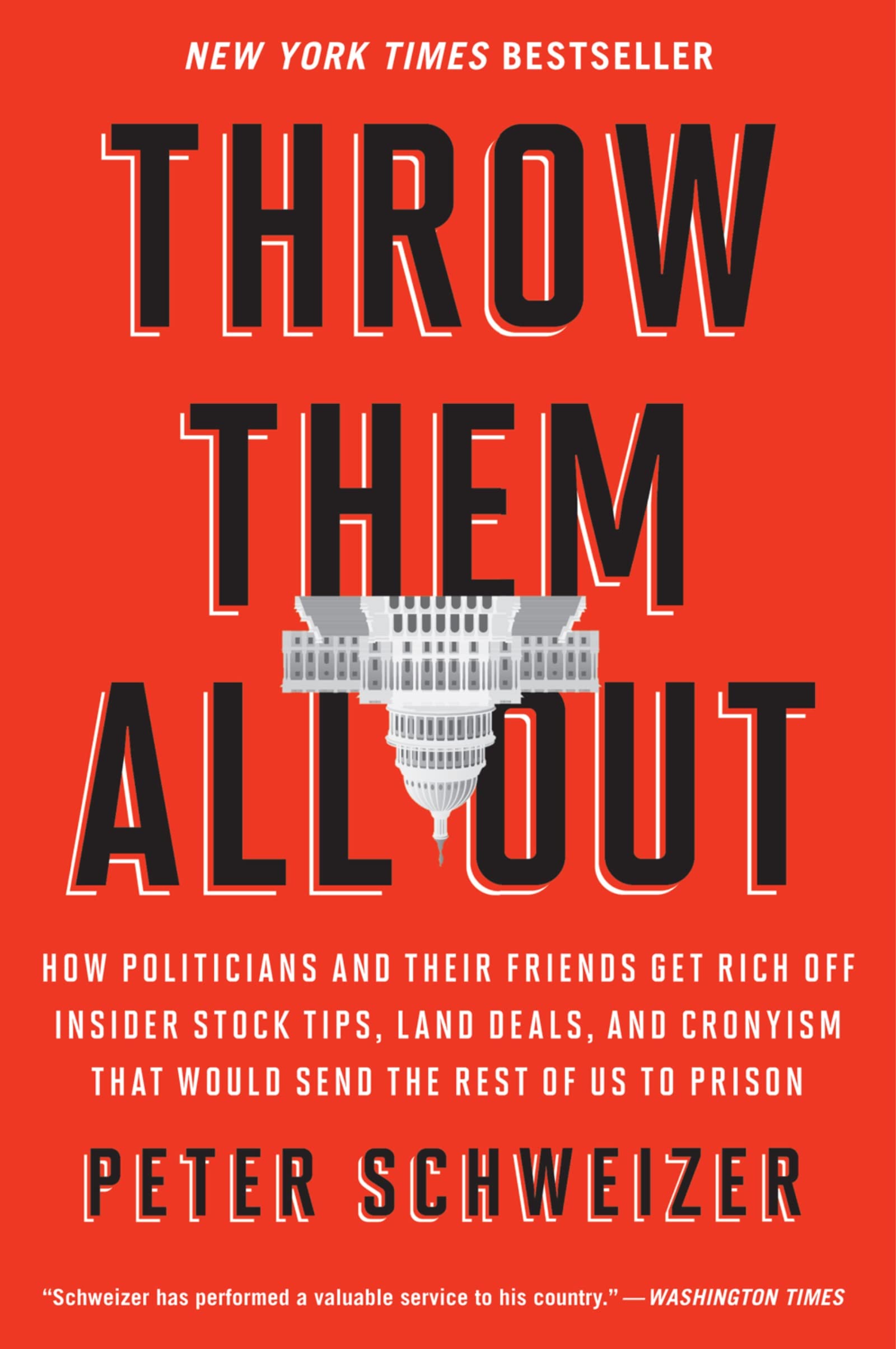 Throw Them All Out: How Politicians and Their Friends Get Rich Off Insider Stock Tips, Land Deals, and Cronyism That Would Send ,Used