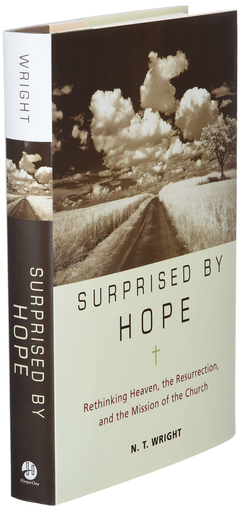 Surprised by Hope: Rethinking Heaven, the Resurrection, and the Mission of the Church,New