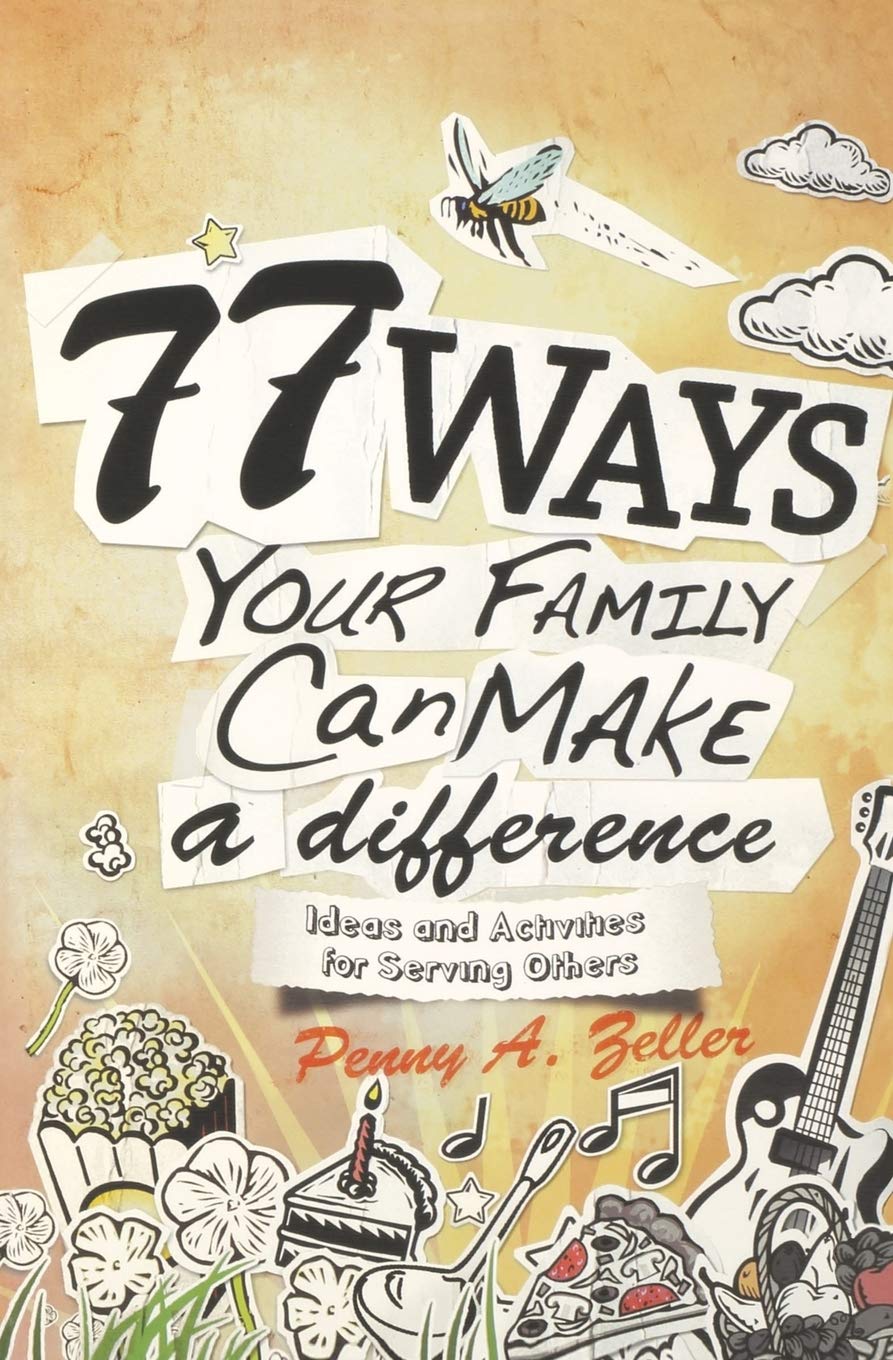 77 Ways Your Family Can Make a Difference: Ideas and Activities for Serving Others,Used