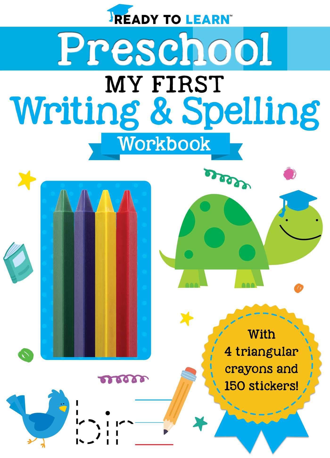 Ready To Learn: Preschool My First Writing And Spelling Workbook