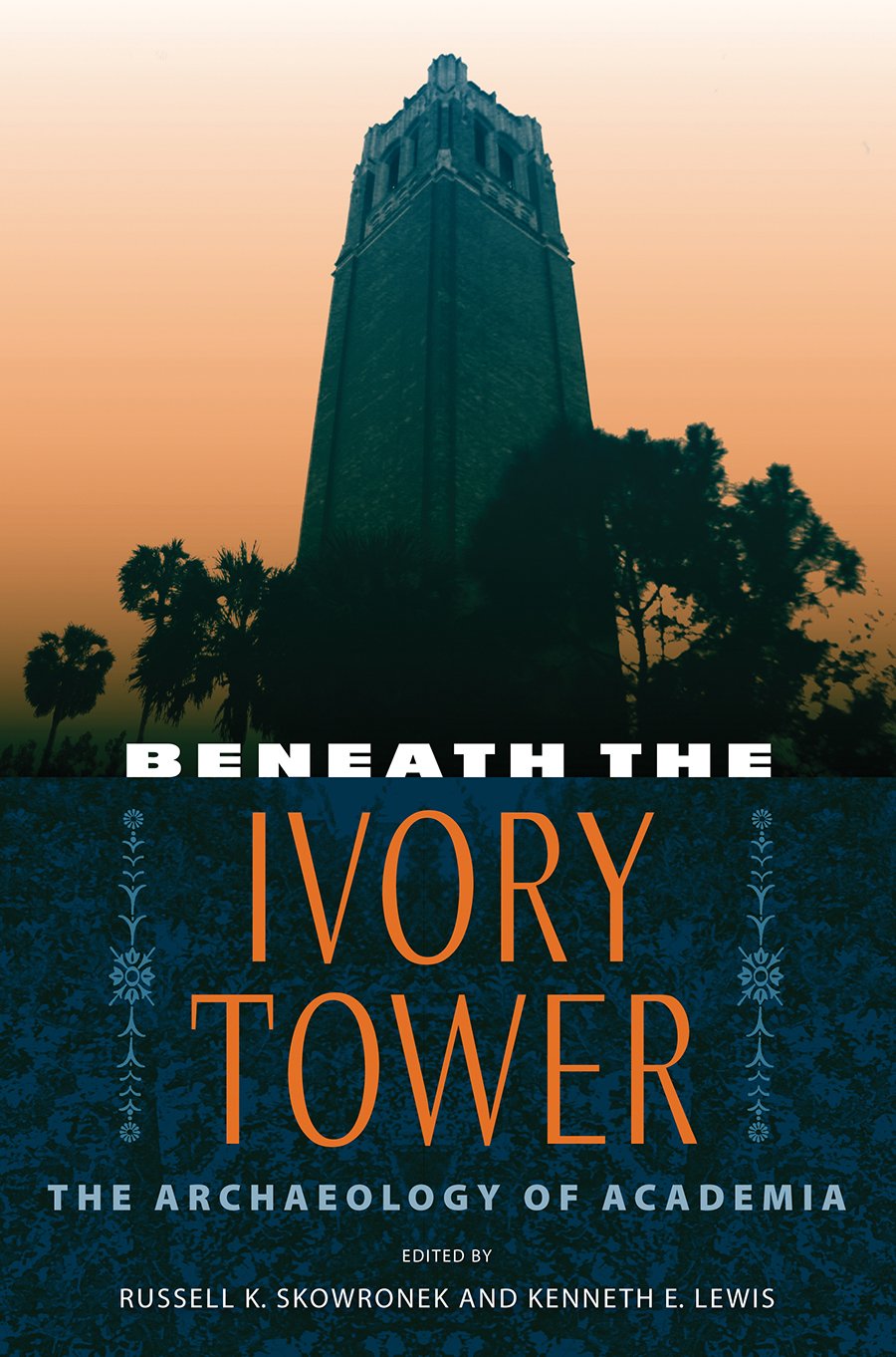 Beneath The Ivory Tower: The Archaeology Of Academia,Used