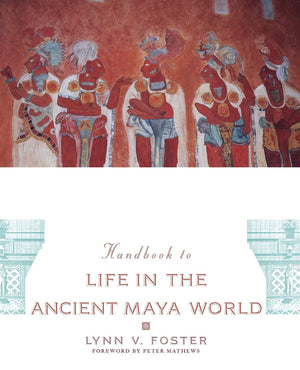 Handbook to Life in the Ancient Maya World,Used