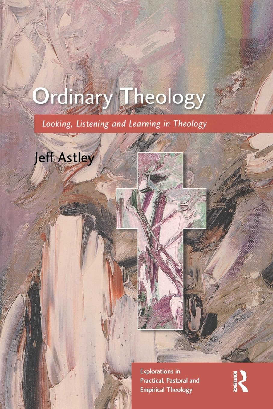 Ordinary Theology (Explorations in Practical, Pastoral and Empirical Theology),New