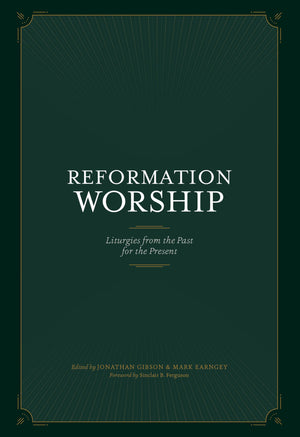 Reformation Worship: Liturgies from the Past for the Present,Used