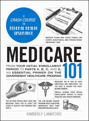Medicare 101: From Your Initial Enrollment Period To Parts A, B, C, And D, An Essential Primer On The Government Healthcare Prog