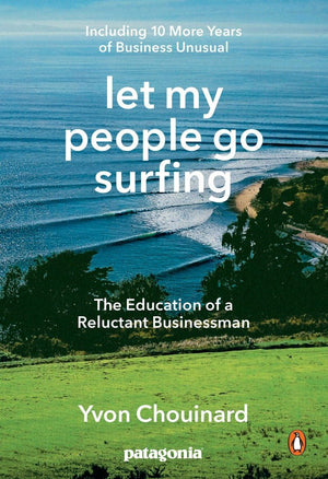 Let My People Go Surfing: The Education of a Reluctant BusinessmanIncluding 10 More Years of Business Unusual,New