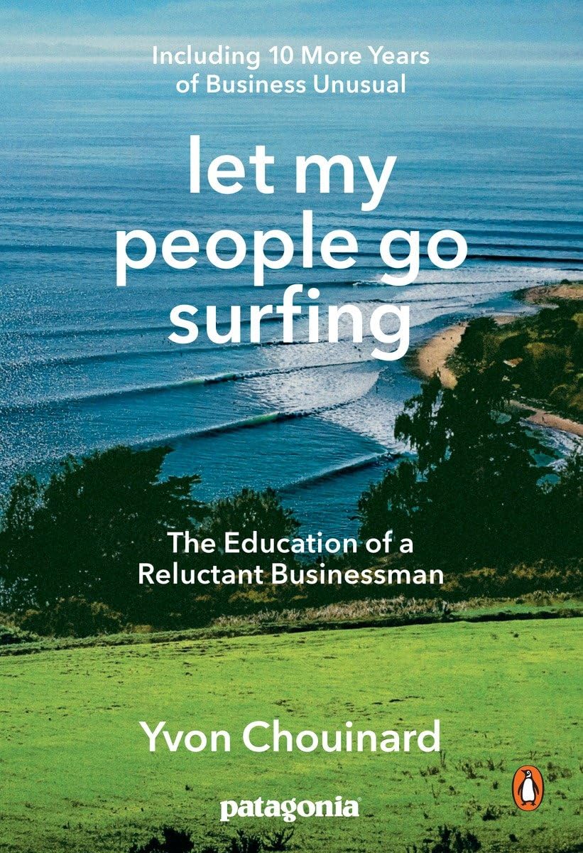 Let My People Go Surfing: The Education of a Reluctant BusinessmanIncluding 10 More Years of Business Unusual,New