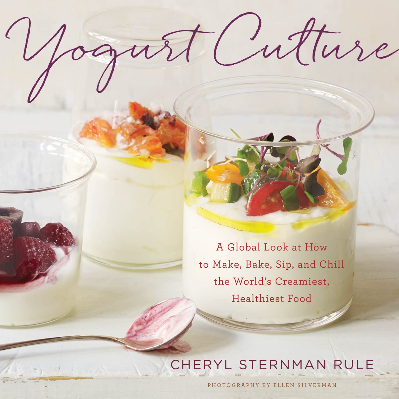 Yogurt Culture: A Global Look At How To Make, Bake, Sip, And Chill The World'S Creamiest, Healthiest Food,New
