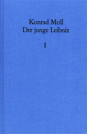 Der Junge Leibniz / Der Junge Leibniz: Die Wissenschaftstheoretische Problemstellung Seines Ersten Systementwurfs  Der Anschlus,Used