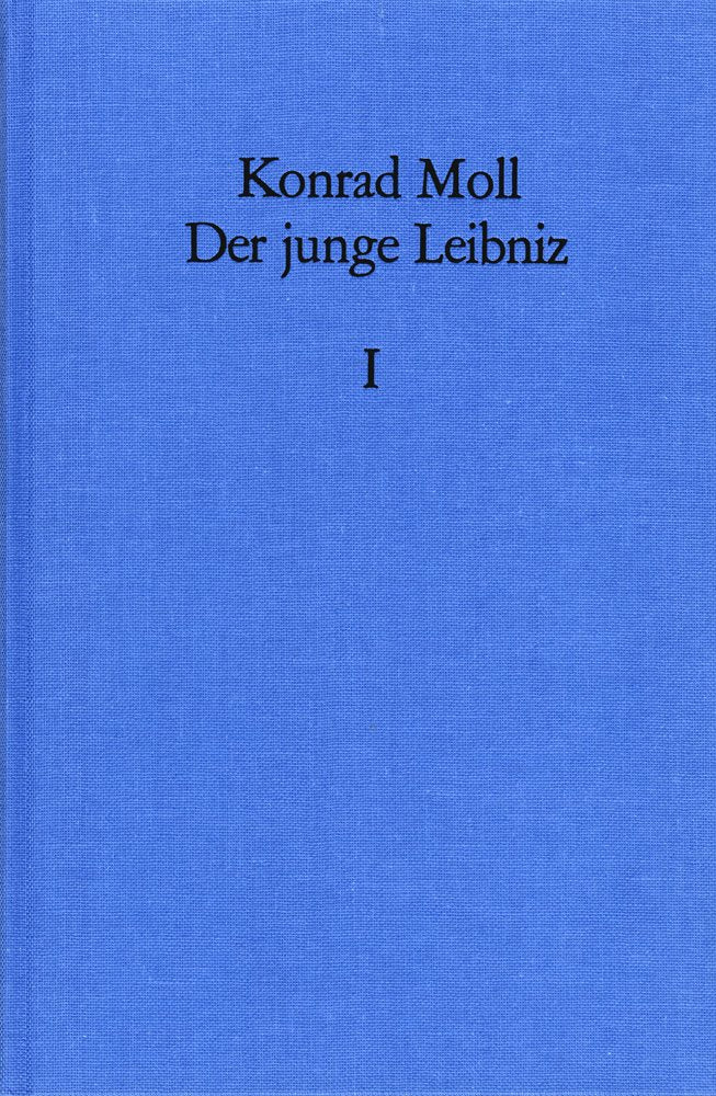 Der Junge Leibniz / Der Junge Leibniz: Die Wissenschaftstheoretische Problemstellung Seines Ersten Systementwurfs  Der Anschlus,Used