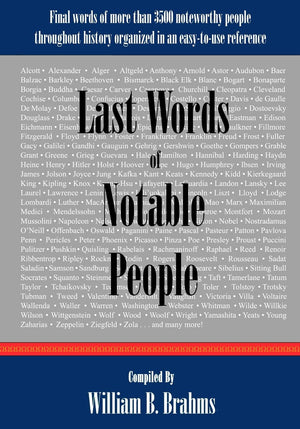 Last Words of Notable People: Final Words of More than 3500 Noteworthy People Throughout History,Used