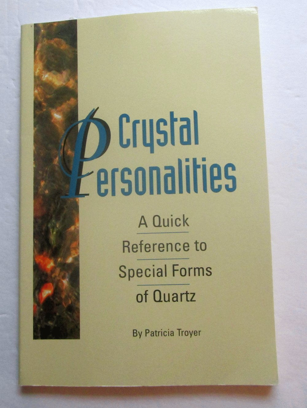 Crystal Personalities: A Quick Reference to Special Forms of Quartz (Crystals and New Age),New