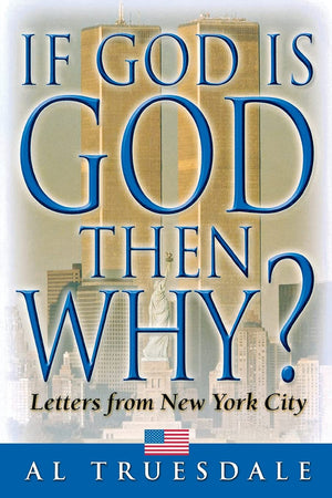If God Is God...Then Why?: Letters From New York City-new,New
